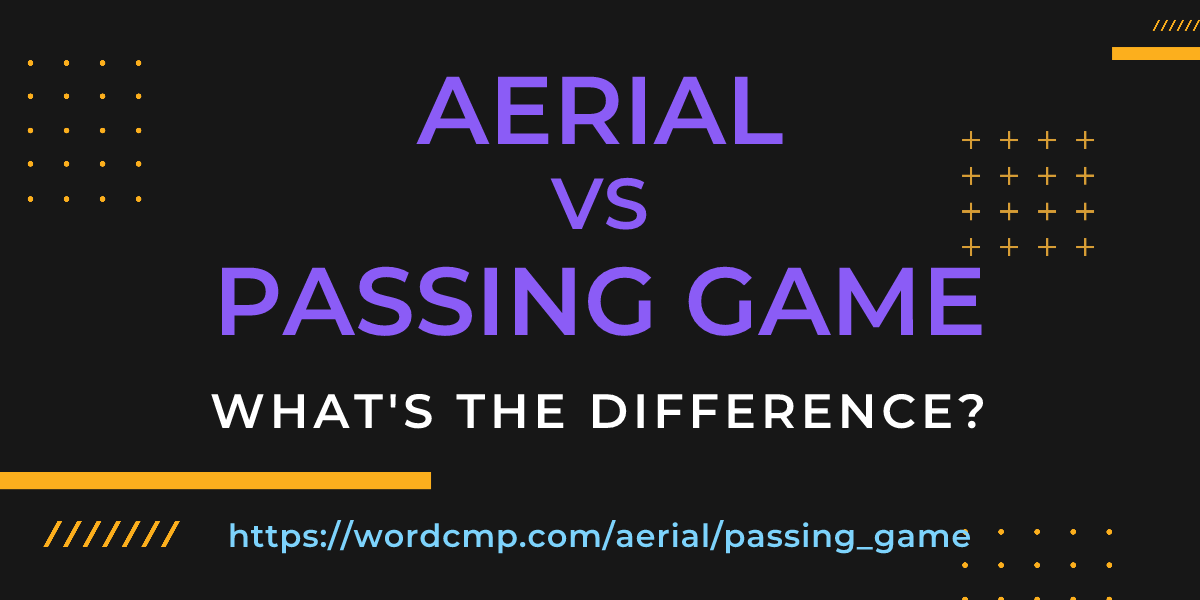 Difference between aerial and passing game