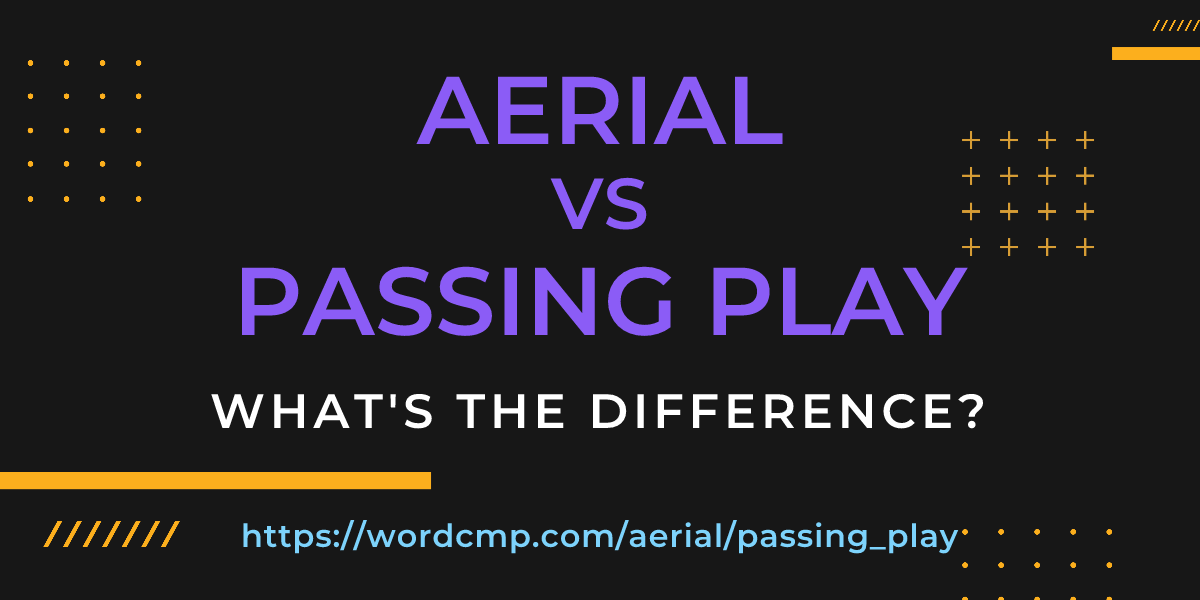 Difference between aerial and passing play