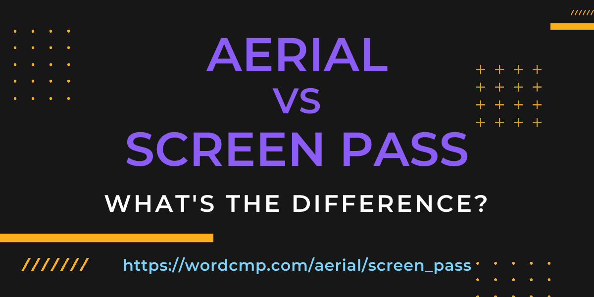 Difference between aerial and screen pass