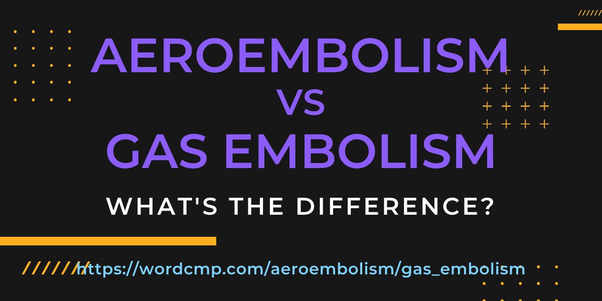 Difference between aeroembolism and gas embolism