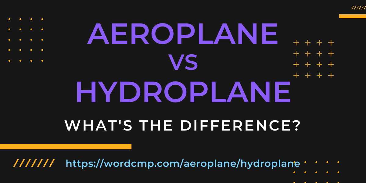 Difference between aeroplane and hydroplane