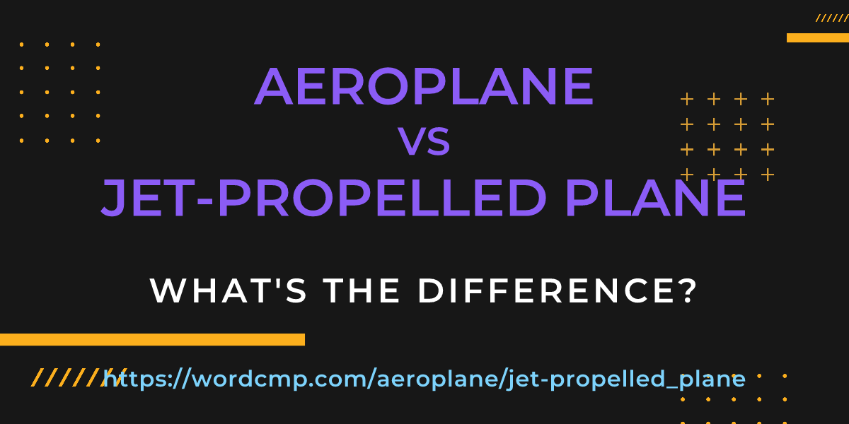 Difference between aeroplane and jet-propelled plane