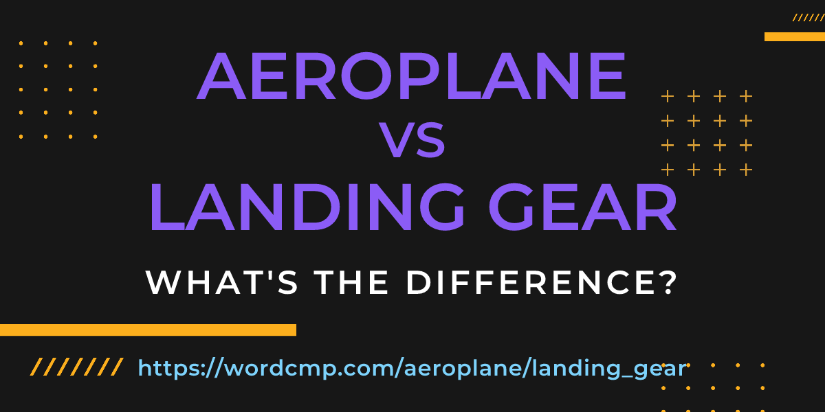 Difference between aeroplane and landing gear