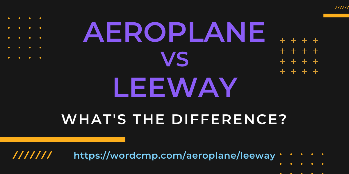 Difference between aeroplane and leeway