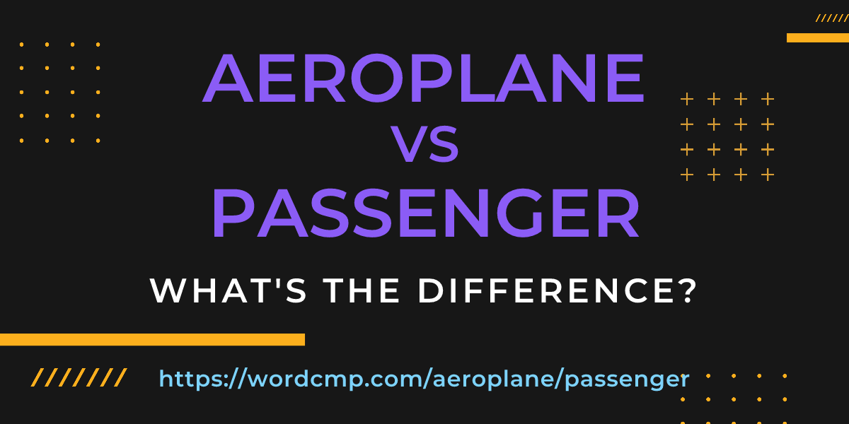 Difference between aeroplane and passenger
