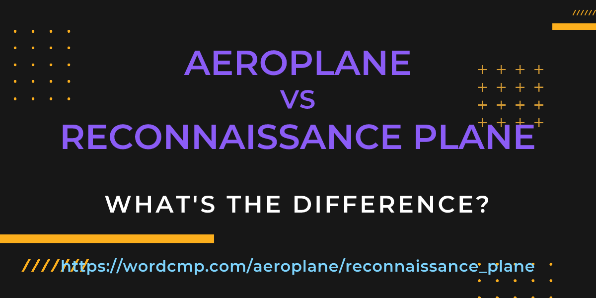 Difference between aeroplane and reconnaissance plane