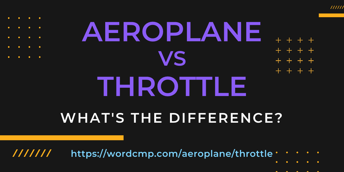 Difference between aeroplane and throttle