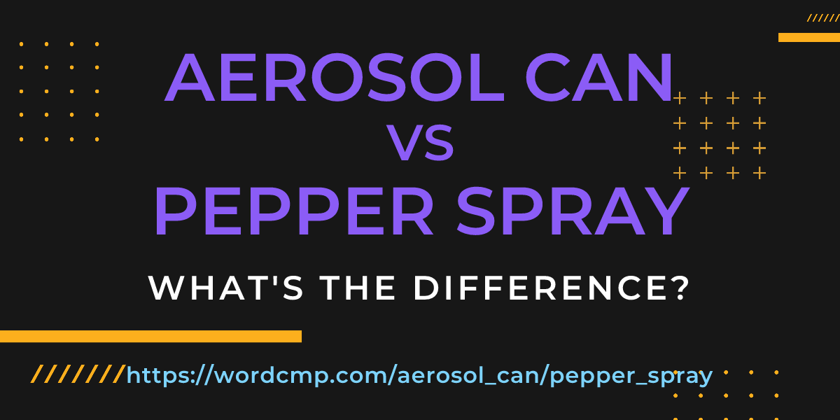 Difference between aerosol can and pepper spray