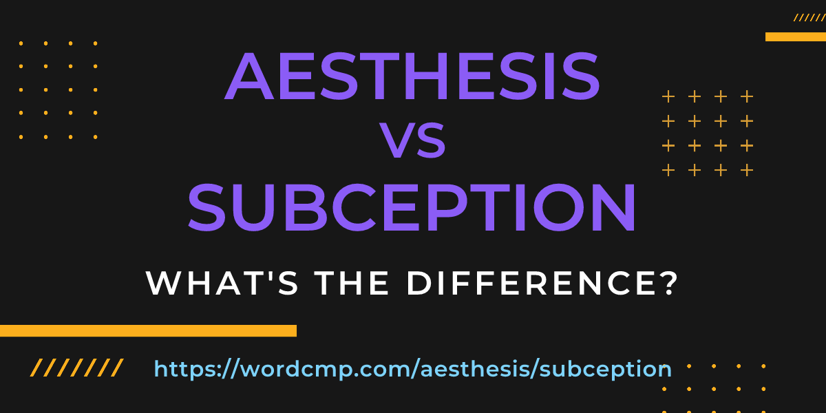 Difference between aesthesis and subception