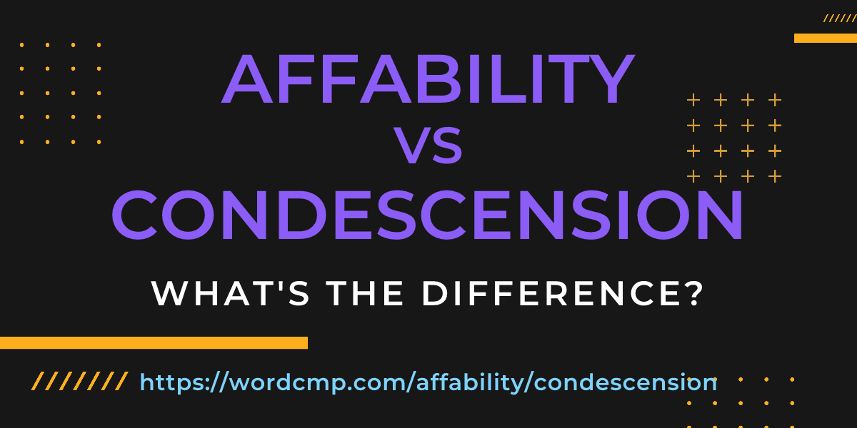 Difference between affability and condescension