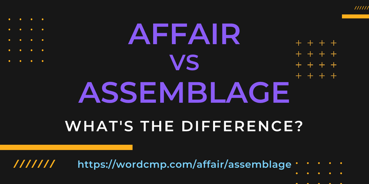 Difference between affair and assemblage