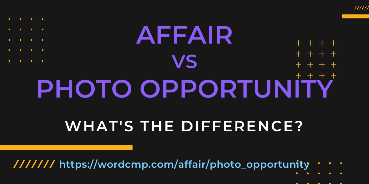 Difference between affair and photo opportunity