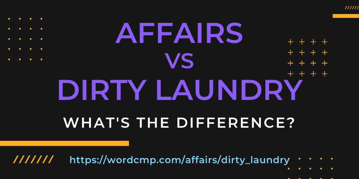 Difference between affairs and dirty laundry