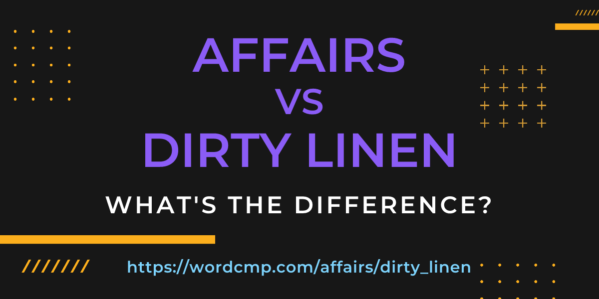 Difference between affairs and dirty linen