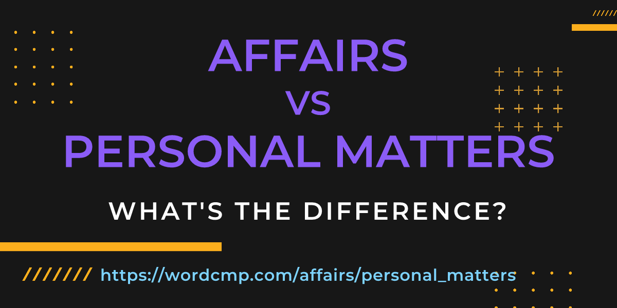 Difference between affairs and personal matters
