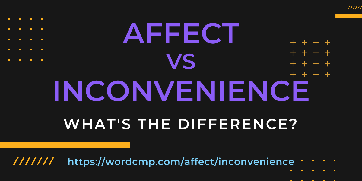 Difference between affect and inconvenience