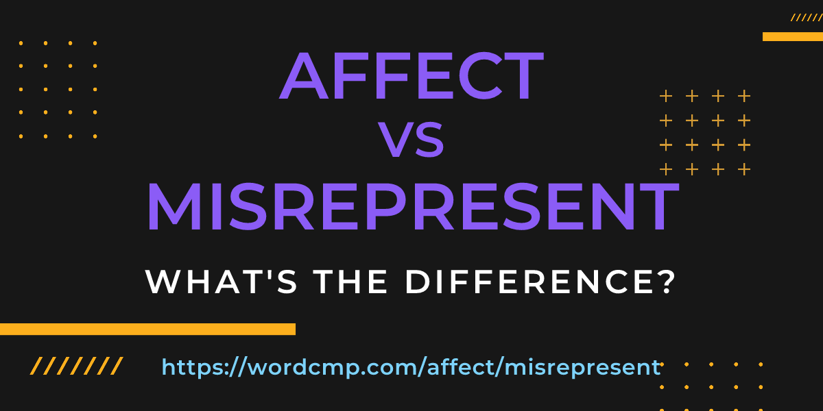 Difference between affect and misrepresent