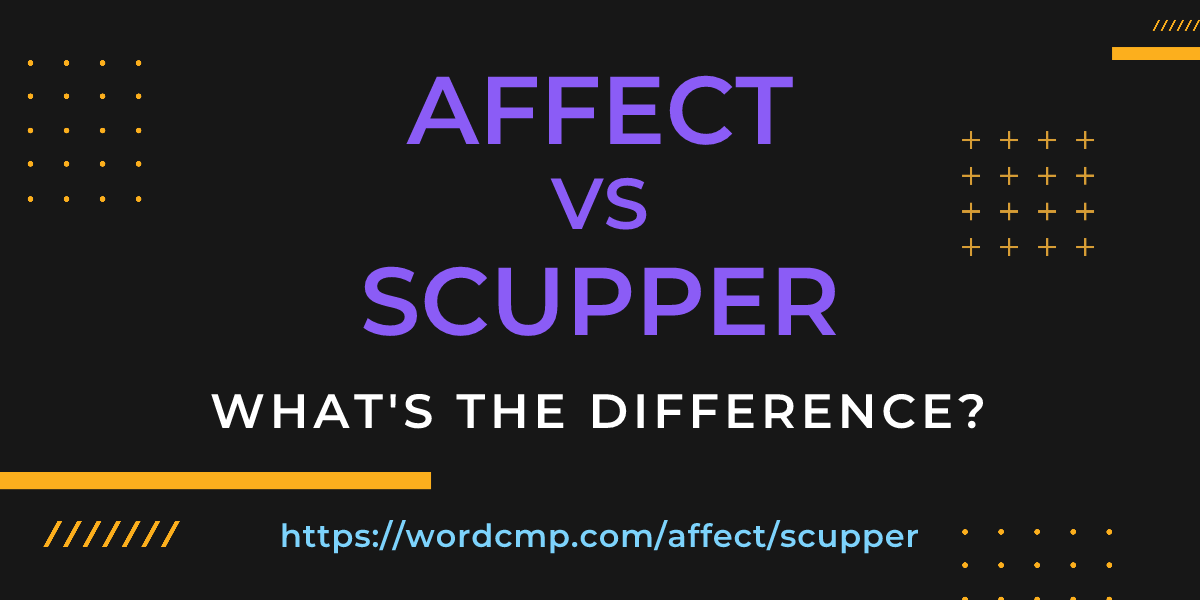 Difference between affect and scupper
