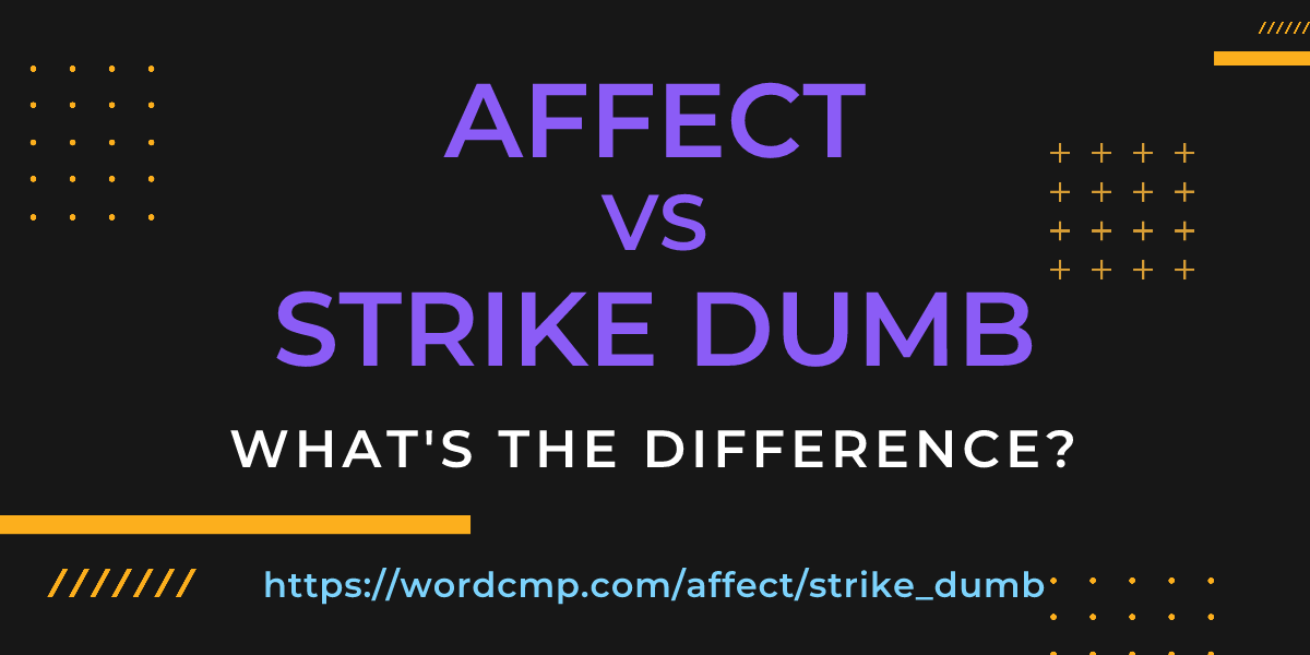 Difference between affect and strike dumb