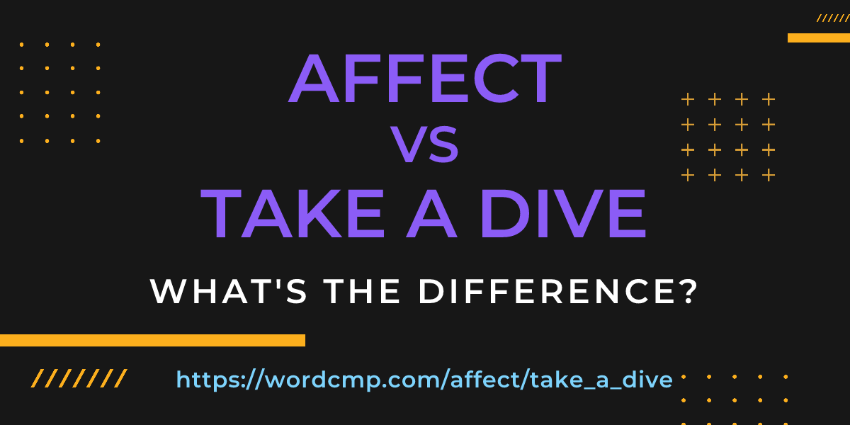 Difference between affect and take a dive