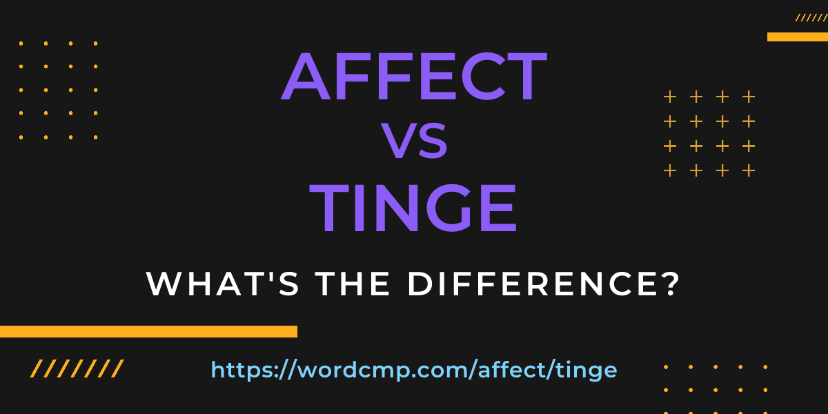 Difference between affect and tinge