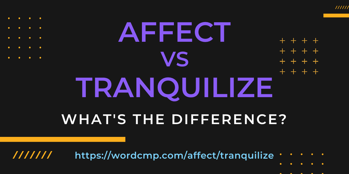 Difference between affect and tranquilize