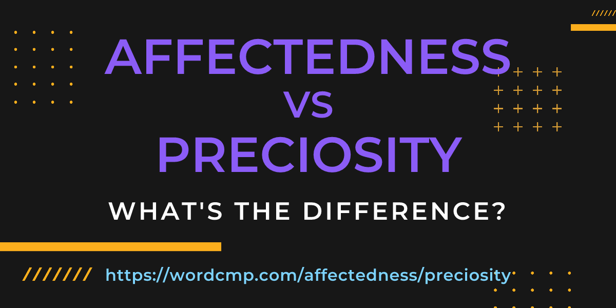 Difference between affectedness and preciosity