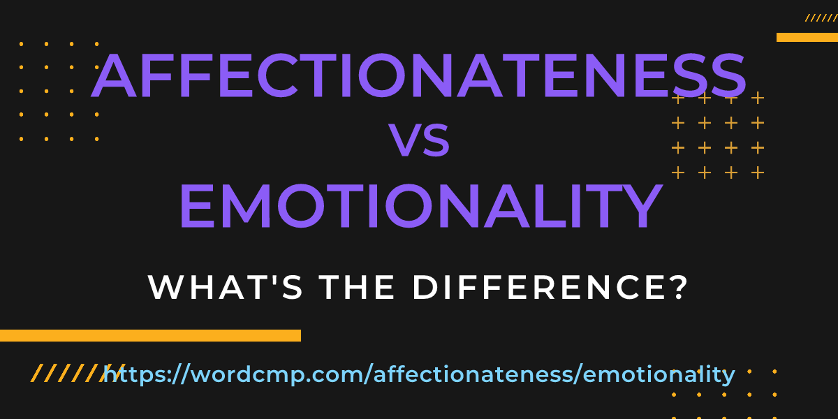 Difference between affectionateness and emotionality