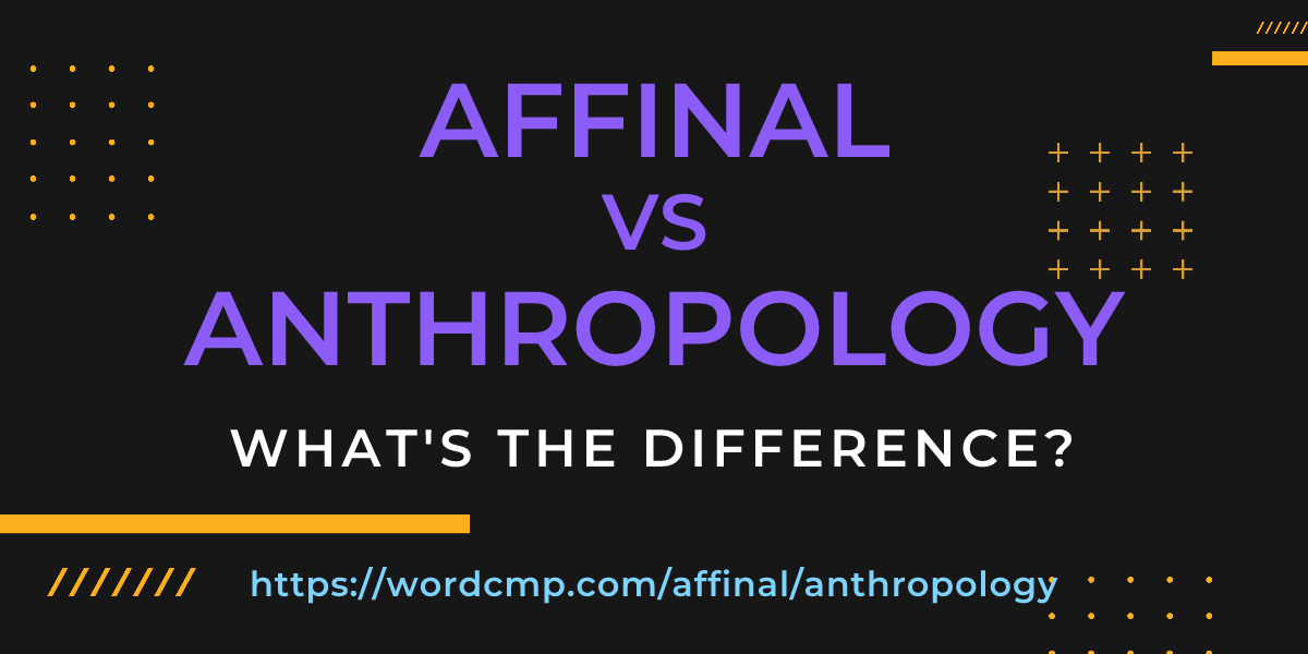 Difference between affinal and anthropology