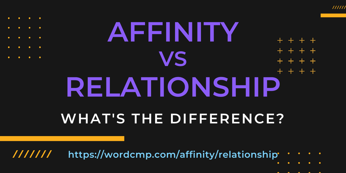 Difference between affinity and relationship