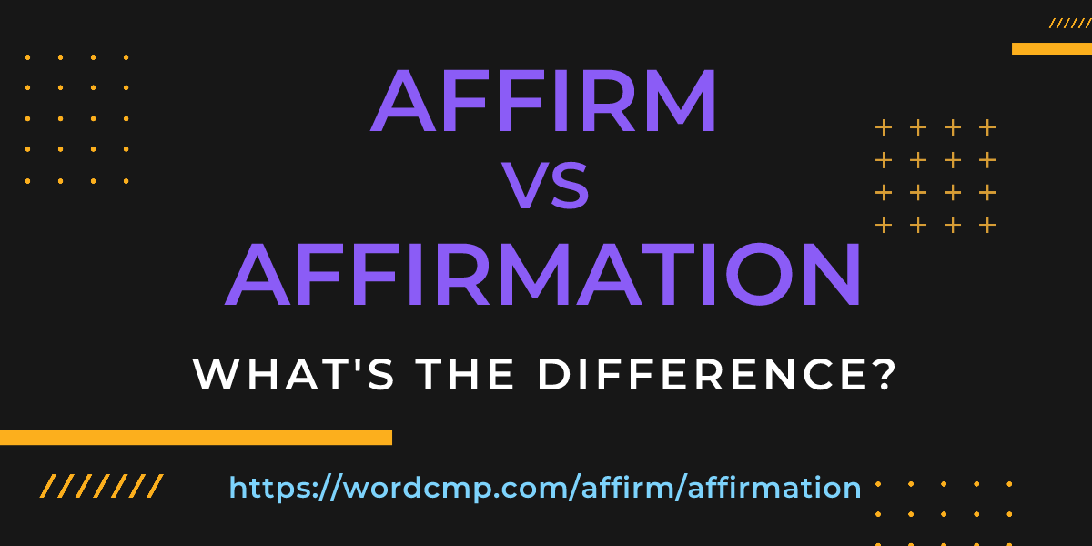 Difference between affirm and affirmation