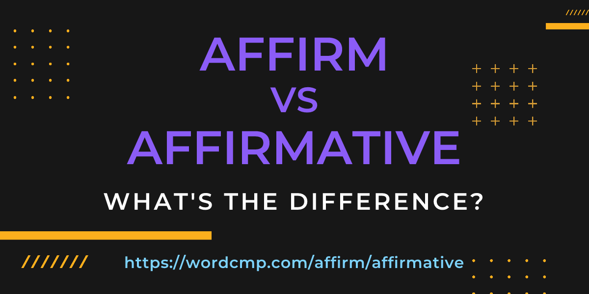 Difference between affirm and affirmative
