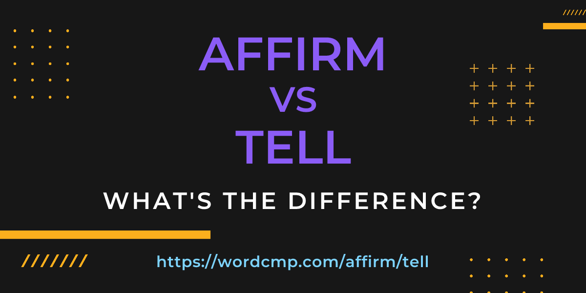 Difference between affirm and tell