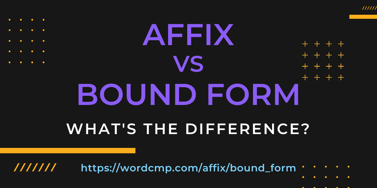 Difference between affix and bound form
