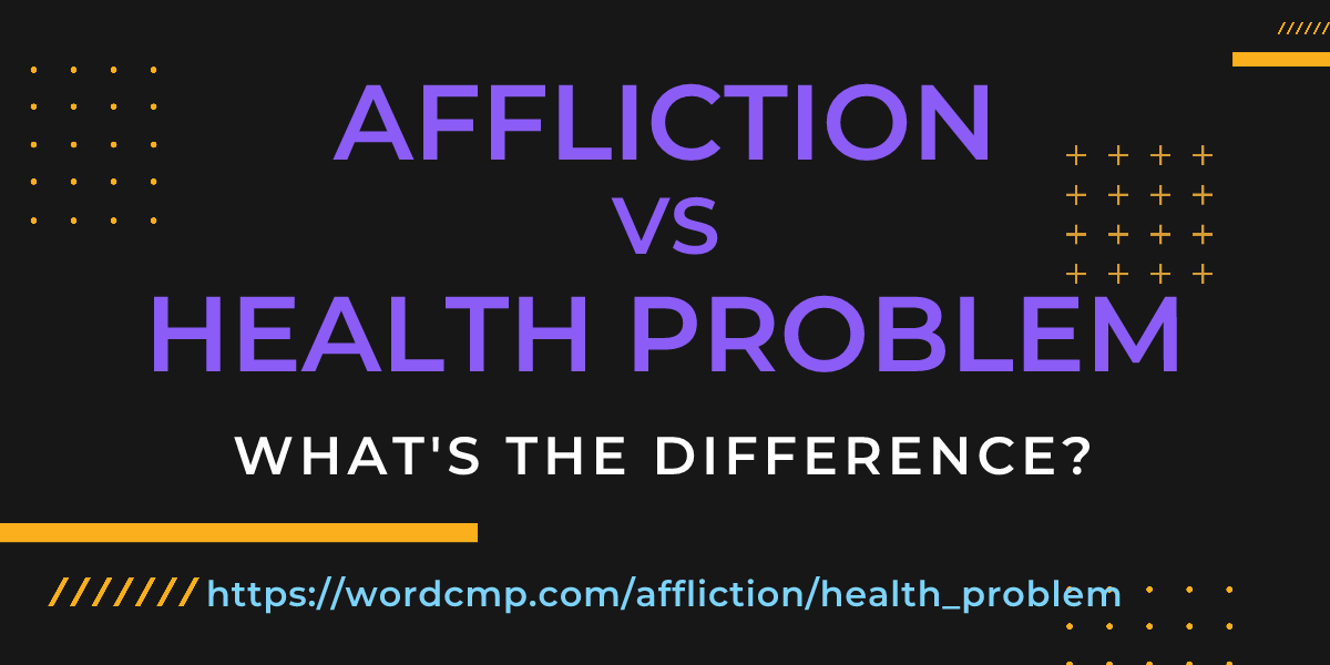 Difference between affliction and health problem
