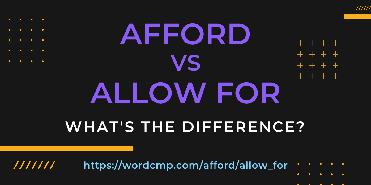 Difference between afford and allow for