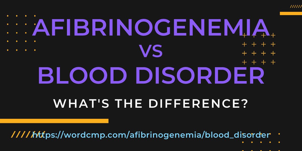 Difference between afibrinogenemia and blood disorder