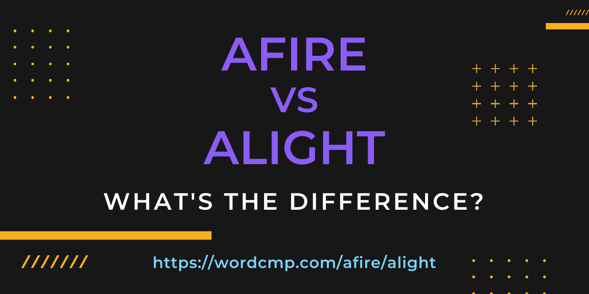Difference between afire and alight