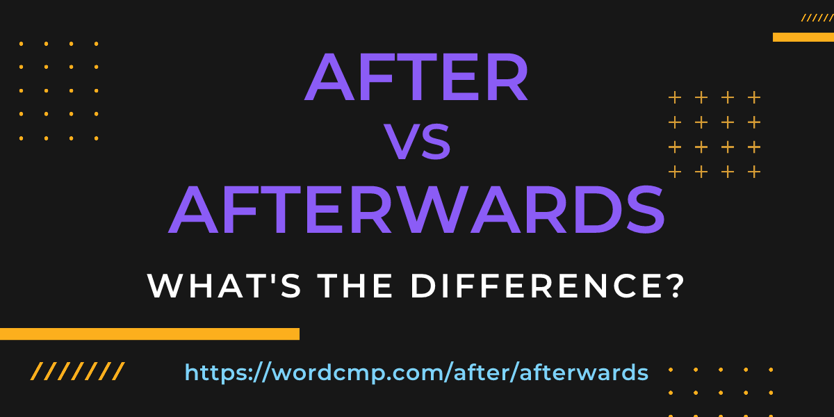 Difference between after and afterwards