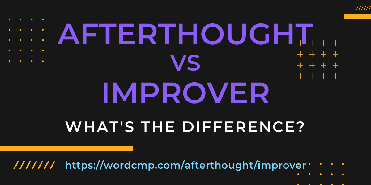 Difference between afterthought and improver
