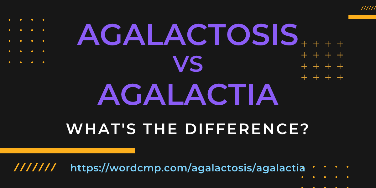 Difference between agalactosis and agalactia