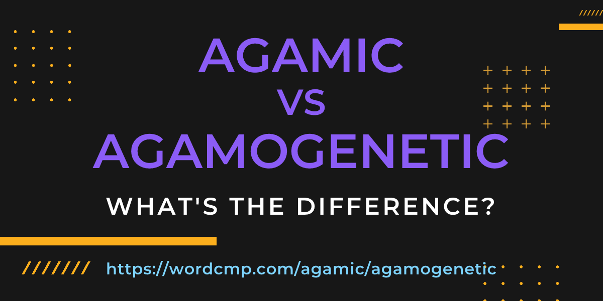 Difference between agamic and agamogenetic