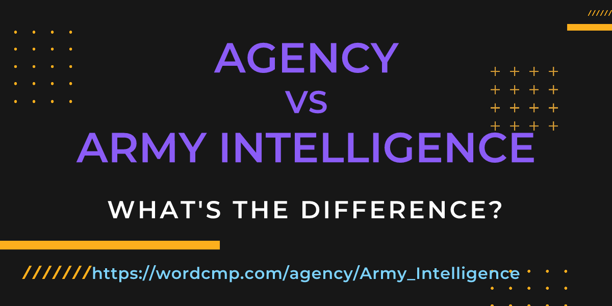 Difference between agency and Army Intelligence