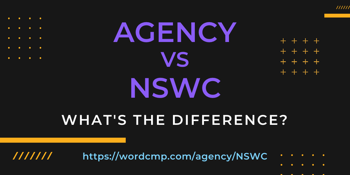 Difference between agency and NSWC