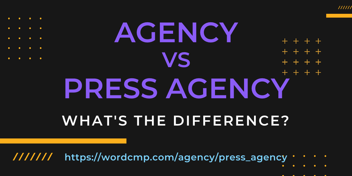 Difference between agency and press agency