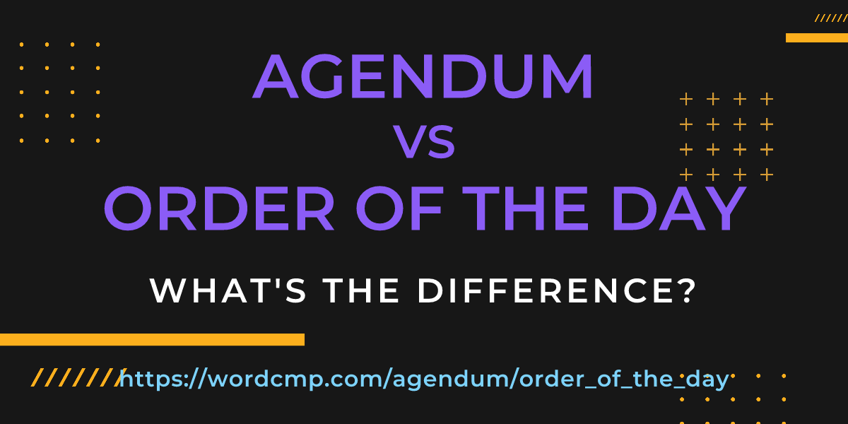Difference between agendum and order of the day