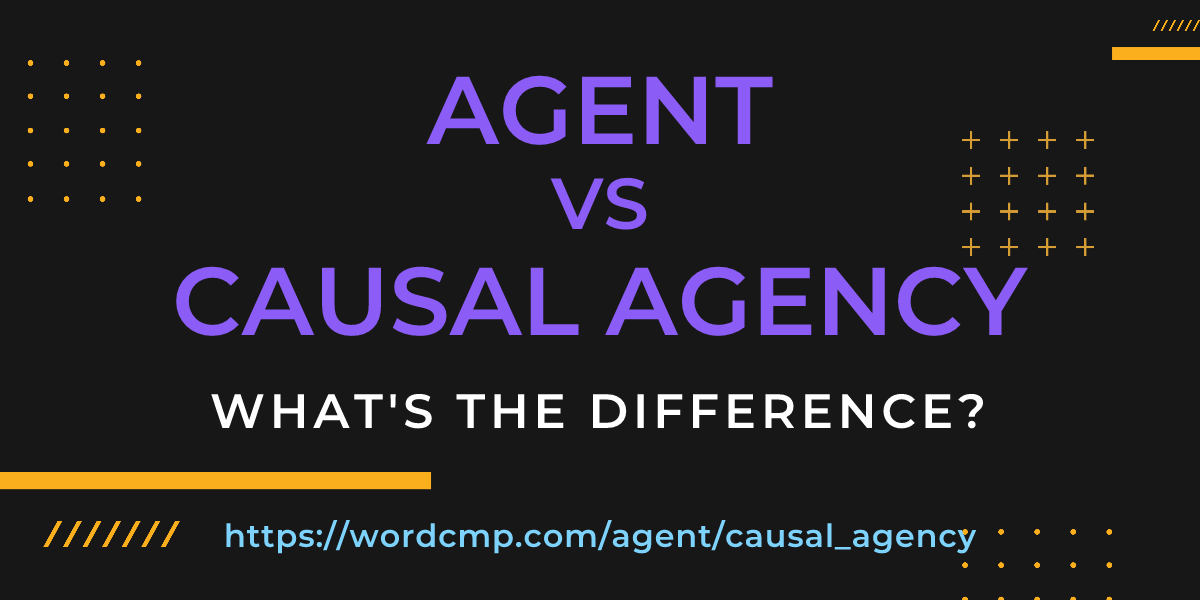 Difference between agent and causal agency