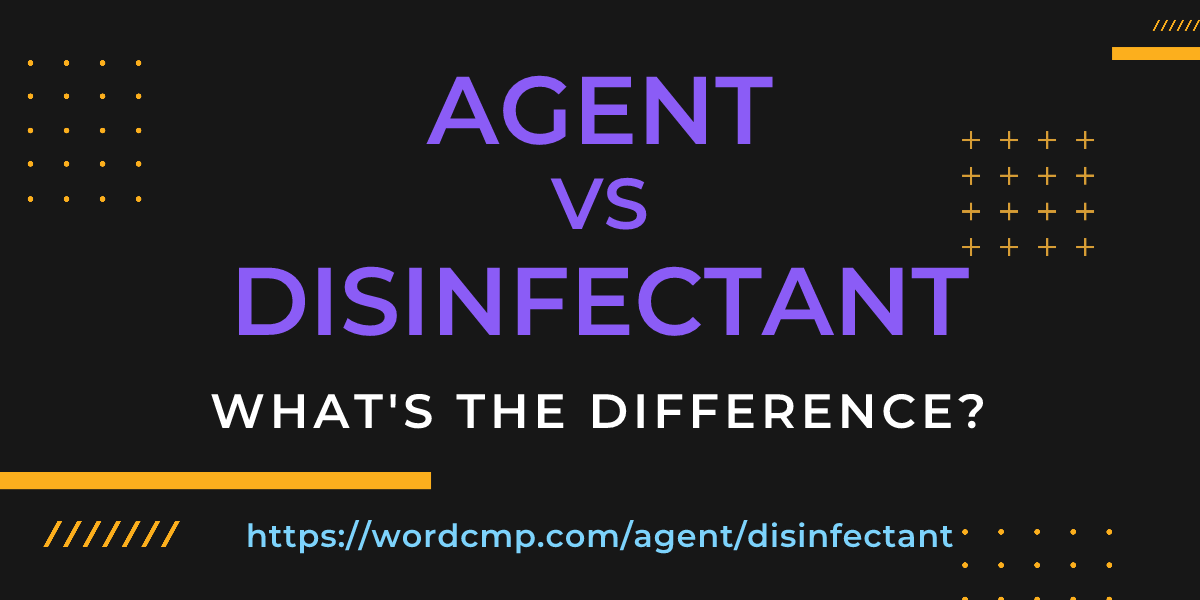Difference between agent and disinfectant