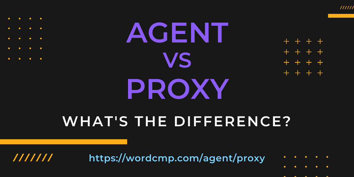 Difference between agent and proxy