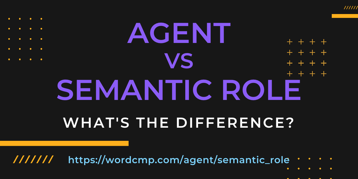 Difference between agent and semantic role